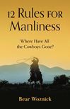 12 Rules for Manliness: Where Have All the Cowboys Gone?