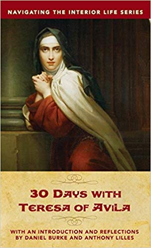 30 Days with Teresa of Avila by Anthony Lilles, Dan Burke
