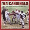 ’64 Cardinals by Robert L. Tiemann with Ron Jacober