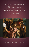A Busy Parents Guide to a Meaningful Lent 