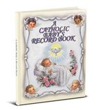 A Catholic Babys Record Book. A Beautiful Timeless Keepsake for the Catholic Baby. Forty Colorful Pages of Baby Treasured Events and Accomplishments. 8" x 10"