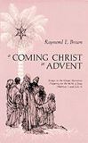 A Coming Christ in Advent Essays on the Gospel Narratives Preparing for the Birth of Jesus?Matthew 1 and Luke 1