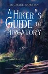 A Hiker's Guide to Purgatory (A Novel) 