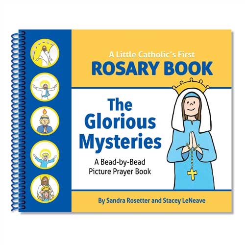 A Little Catholic's First Rosary Book: The Glorious Mysteries Bead-by-Bead Picture Prayer Book