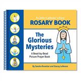 A Little Catholics First Rosary Book: The Glorious Mysteries Bead-by-Bead Picture Prayer Book