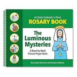 A Little Catholics First Rosary Book: The Luminous Mysteries Bead-by-Bead Picture Prayer Book