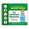 A Little Catholic's First Rosary Book: The Luminous Mysteries Bead-by-Bead Picture Prayer Book
