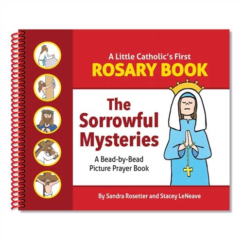 A Little Catholic's First Rosary Book: The Sorrowful Mysteries Bead-by-Bead Picture Prayer Book