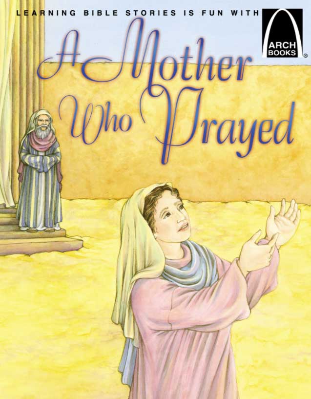 A Mother Who Prayed - Arch Book by Santamaria, Leslie