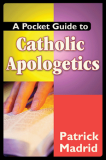 A Pocket Guide to Catholic Apologetics Patrick Madrid