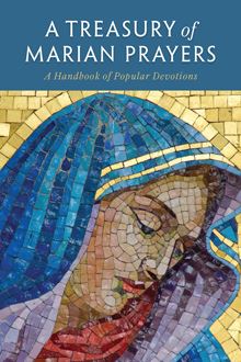 A Treasury of Marian Prayers –A Handbook of Popular Devotions
