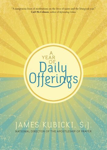 A Year of Daily Offerings Author: James Kubicki, S.J.