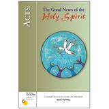 Acts: The Good News of the Holy Spirit Six Weeks with the Bible: Catholic Perspectives