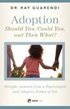 Adoption: Should You, Could You, and Then What? 