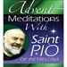 Advent Meditations With Saint Pio of Pietrelcina