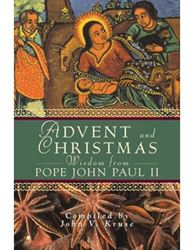 Advent and Christmas Wisdom From Pope John Paul II: Daily Scripture and Prayers Together With Pope John Paul IIs Own Words
