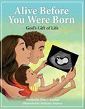 Alive Before You Were Born: Gods Gift of Life