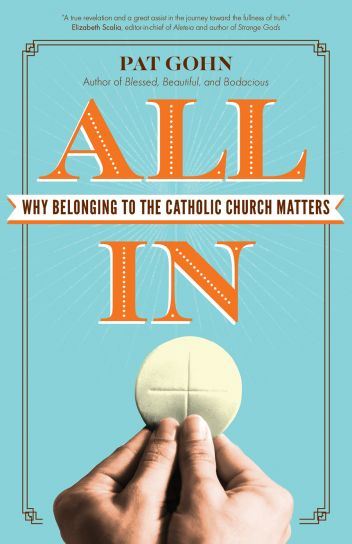 All In Why Belonging to the Catholic Church Matters Author: Pat Gohn