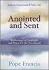 Anointed and Sent Reflections of Gratitude and Praise for the Priesthood by Pope Francis