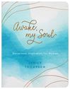 Awake My Soul: Devotional Inspiration for Women