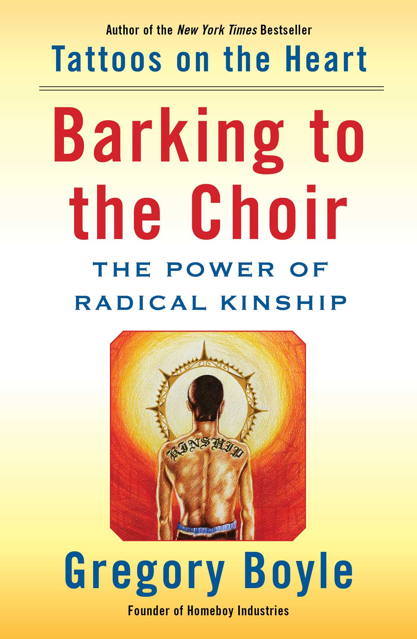 Barking to the Choir The Power of Radical Kinship By Gregory Boyle