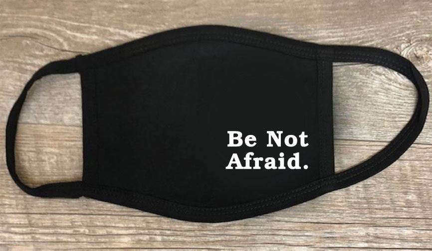 Be Not Afraid Face Mask, Black