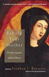 Behold Your Mother: Priests Speak about Mary