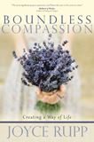 Boundless Compassion Creating a Way of Life   Author: Joyce Rupp