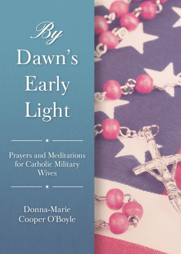By Dawn’s Early Light Prayers and Meditations for Catholic Military Wives