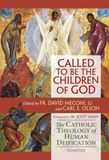 Called to Be the Children of God: The Catholic Theology of Human Deification by Carl E. Olson, David Meconi