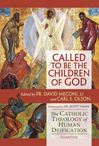 Called to Be the Children of God: The Catholic Theology of Human Deification