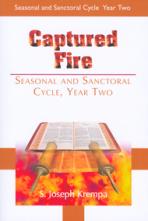 Captured Fire Seasonal And Sanctoral Cycle Year 2