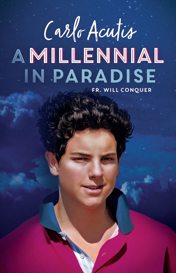 A Millennial in Paradise Carlo Acutis by Will Conquer