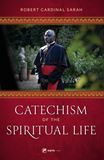 Catechism of the Spiritual Life by Robert Cardinal Sarah