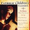 Catholic Classics, Volume 13 Catholic Children's Classics CD