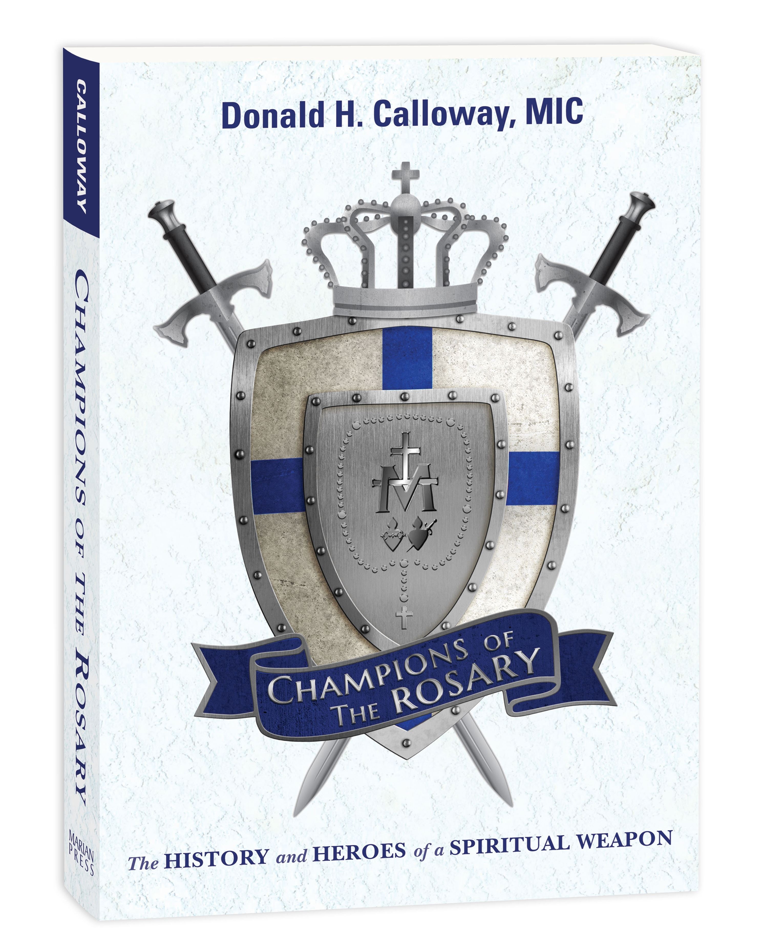 Champions of the Rosary By: Fr. Donald Calloway