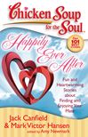 Chicken Soup for the Soul: Happily Ever After Fun and Heartwarming Stories about Finding and Enjoying Your Mate
