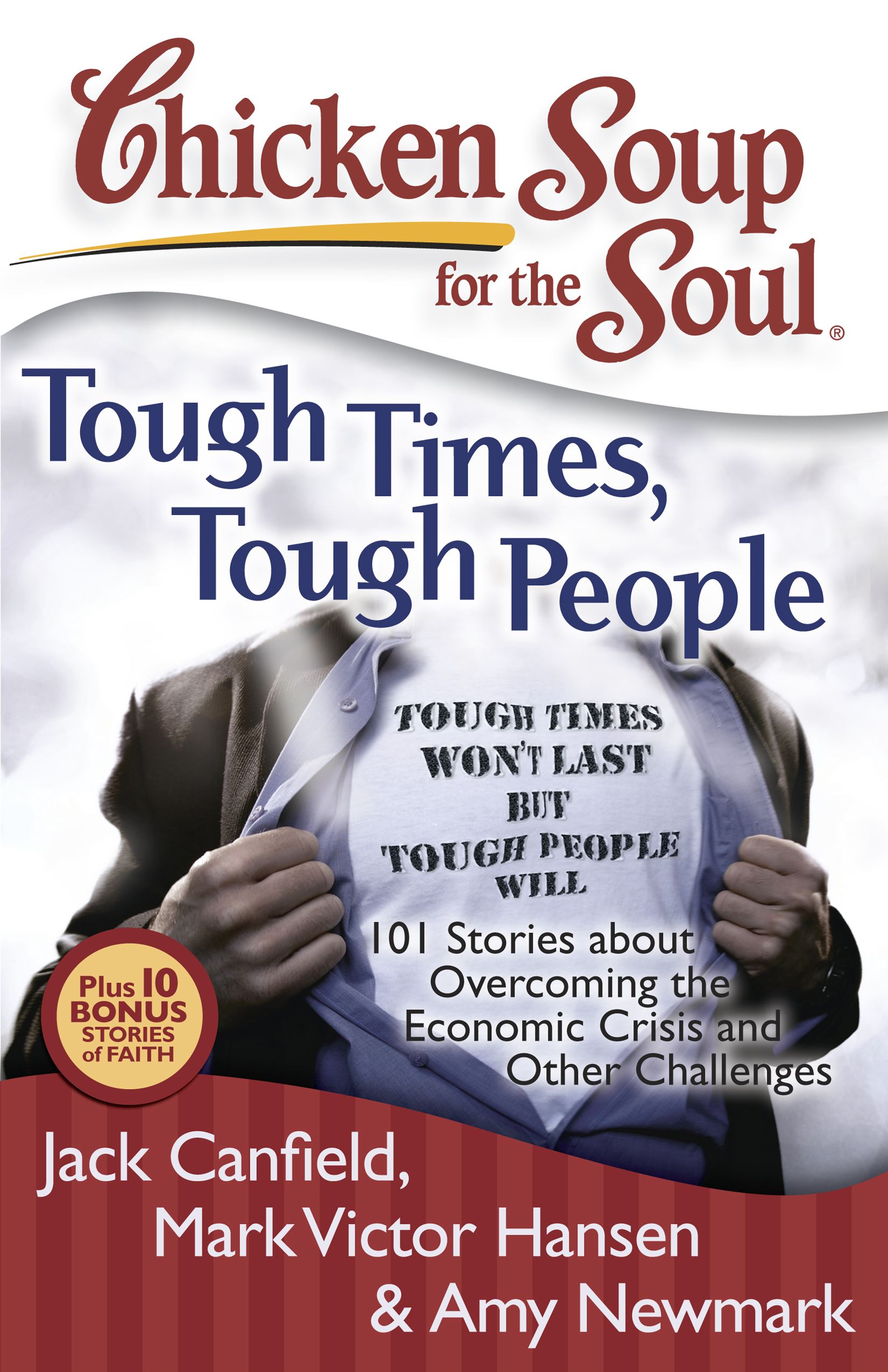 Chicken Soup for the Soul: Tough Times, Tough People 101 Stories about Overcoming the Economic Crisis and Other Challenges By Jack Canfield, Mark Victor Hansen and Amy Newmark