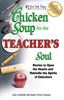 Chicken Soup for the Teachers Soul Stories to Open the Hearts and Rekindle the Spirits of Educators