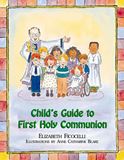 Childs Guide to First Holy Communion by Elizabeth Ficocelli