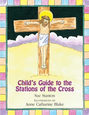 Child's Guide to the Stations of the Cross by Susan Stanton