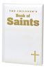 The Childrens Book Of Saints - White Gift Edition