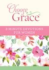 Choose Grace: 3 Minute Devotions for Women