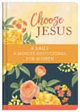 Choose Jesus: A Daily 3-Minute Devotional for Women