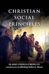 Christian Social Principles: The Complete Guide to Catholic Social Teaching