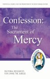 Confession: The Sacrament of Mercy Pastoral Resources for Living the Jubilee *WHILE SUPPLIES LAST*