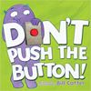 Don't Push the Button Board Book