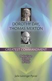 Dorothy Day, Thomas Merton and the Greatest Commandment