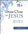 Draw Close to Jesus: A Woman's Guide to Eucharistic Adoration