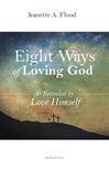 Eight Ways of Loving God